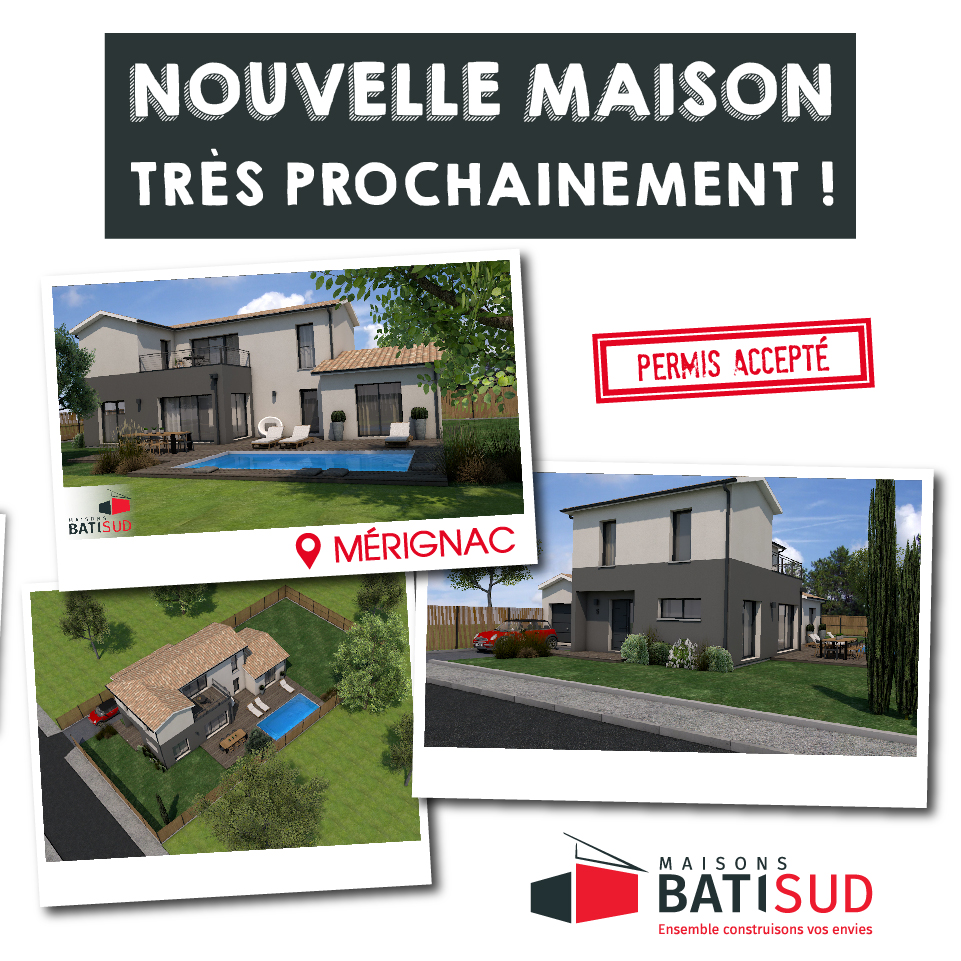 Nouvelle Maison BATI SUD très prochainement à Mérignac