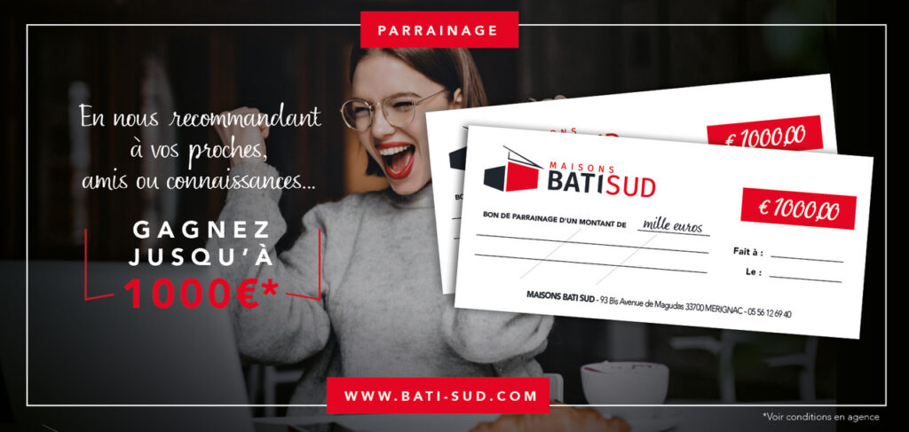 Parrainage Maisons Bati Sud : recommandez-nous et recevez jusqu’à 1 000 €

