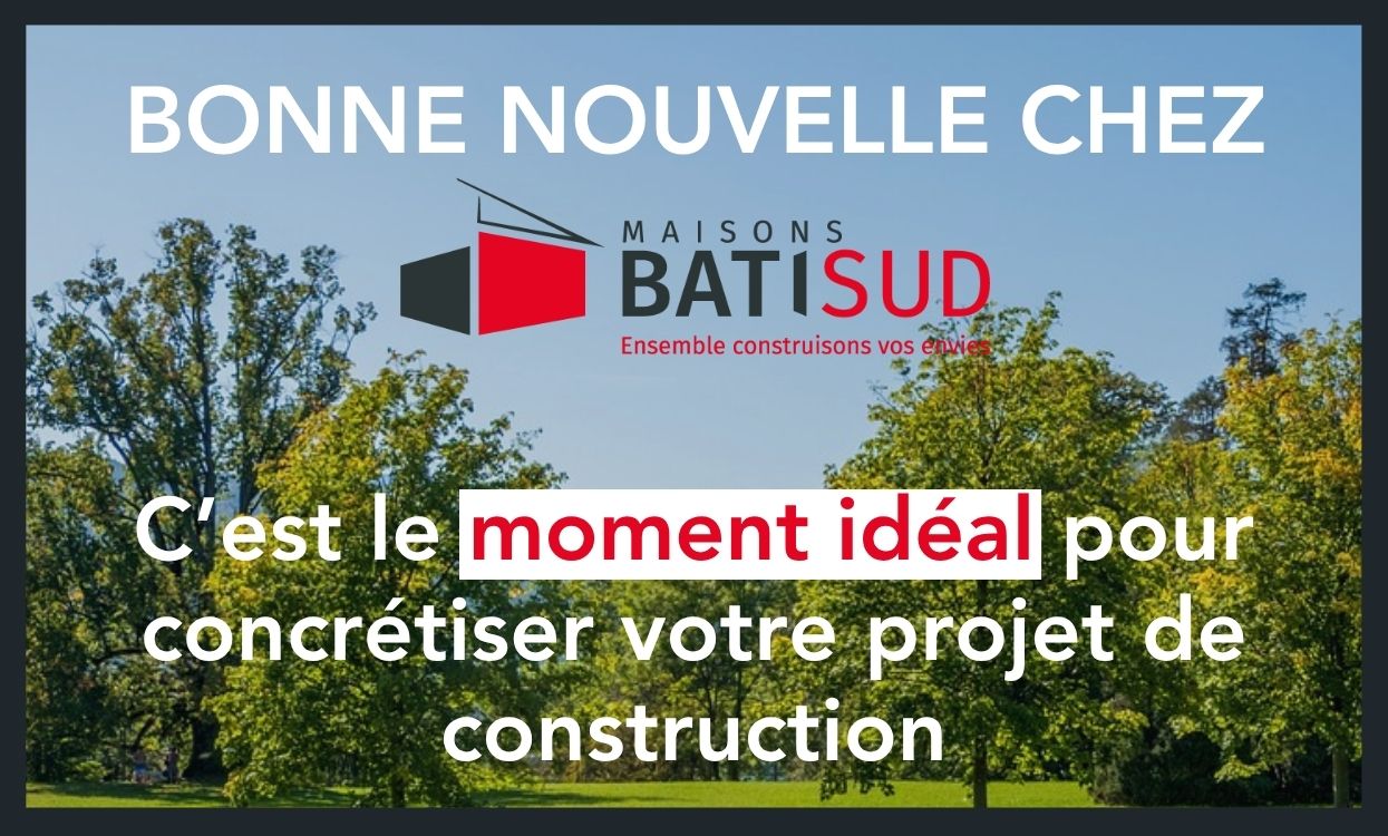 Construire en 2025 avec Maisons Bati Sud maisons sur mesure, terrains disponibles et retour du PTZ COVER
