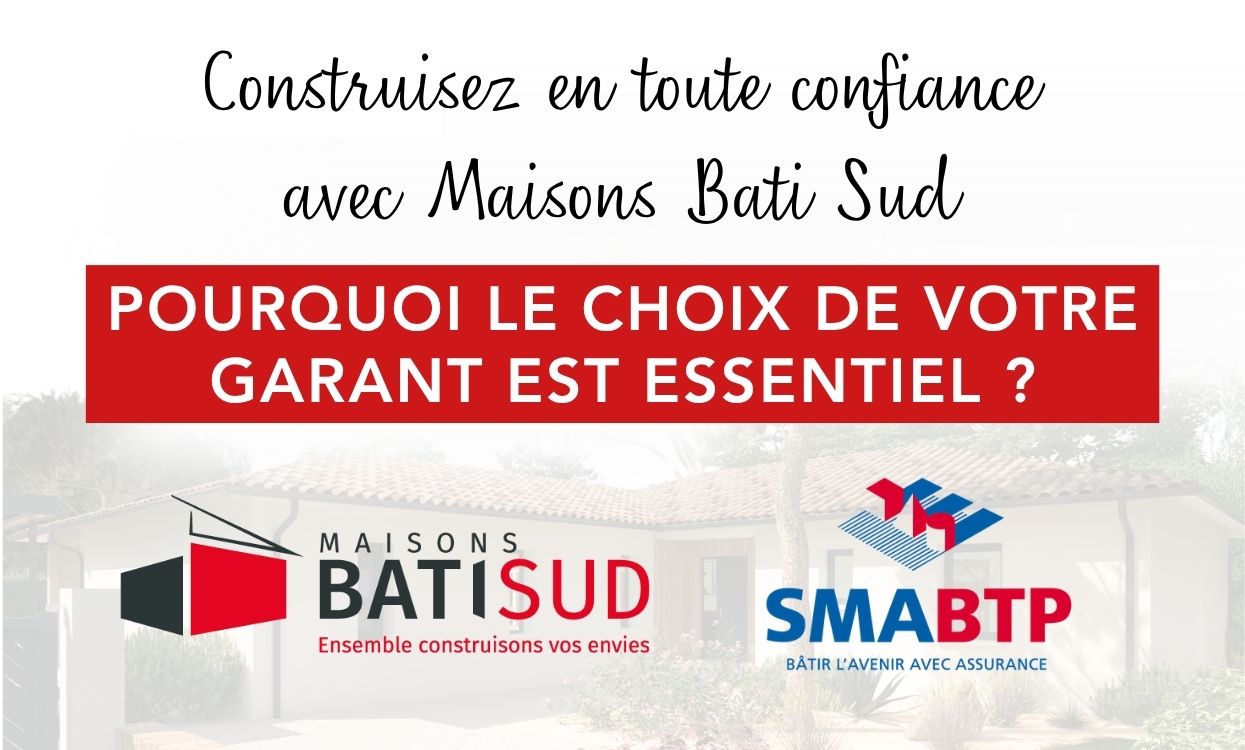 Découvrez pourquoi SMA BTP et Maisons Bati Sud sont un choix sûr pour votre projet en Gironde.
